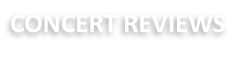 CONCERT REVIEWS