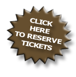 CLICK
HERE
TO RESERVE
TICKETS
